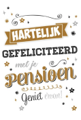 Hartelijk gefeliciteerd met je pensioen, geniet ervan! Kleurrijke tekst met versieringen in goud, zwart en wit.