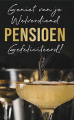 Geniet van je welverdiend pensioen gefeliciteerd! Boven een glas champagne.