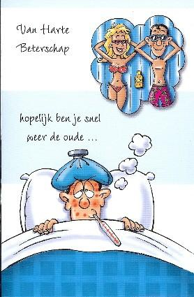 Van harte beterschap... Hopelijk ben je snel weer de oude