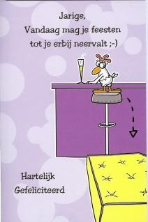 Jarige, vandaag mag je feesten tot je erbij neervalt. Hartelijk gefeliciteerd