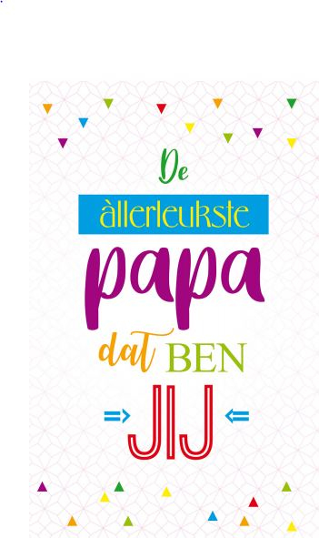 De allerleukste papa dat ben jij Vaderdag