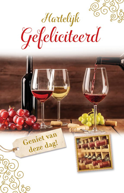 Hartelijk gefeliciteerd! Drie wijnglazen en flessen met rode en witte wijn, druiven. Tekst: "Geniet van deze dag!"