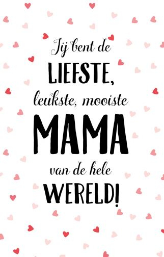 Kaart Moederdag 'Jij bent de liefste, leukste, mooiste mama van de hele wereld!'