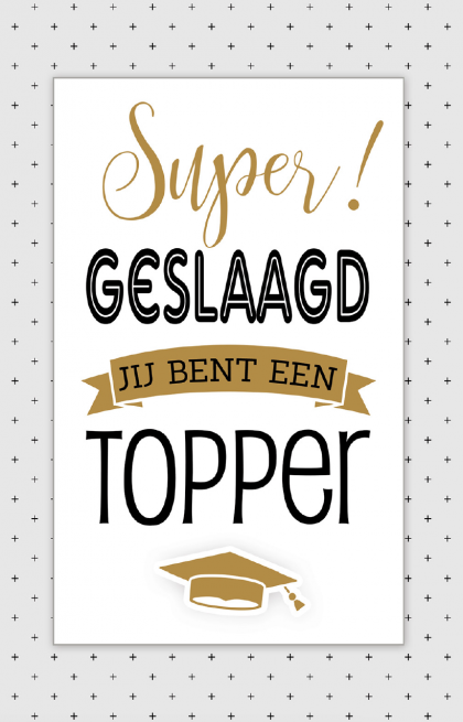 Super! Geslaagd! Jij bent een topper! 