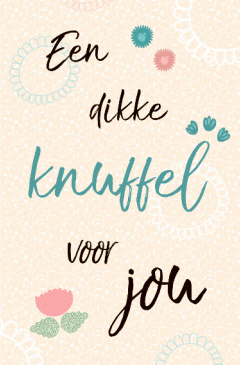 Een kaart met tekst: "Een dikke knuffel voor jou" in verschillende lettertypes en kleuren, versierd met bloemen.