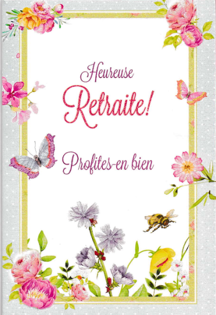 Heureuse Retraite! Profites- en bien 